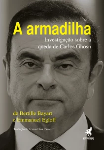 Armadilha, A - Investigação Sobre a Queda de Carlos Ghosn
