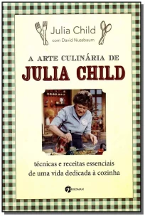 Arte Culinária de Julia Child, A