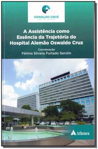 Assistência como Essência da Trajetória do Hospital Alemão Oswaldo Cruz