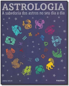 Astrologia: A sabedoria dos astros no seu dia-a-dia
