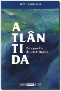 Atlântida: Princípio e Fim da Grande Tragédia