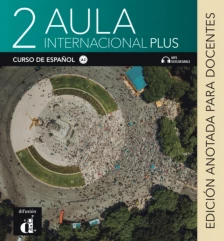 Aula internacional plus - Edición anotada para docentes - A2