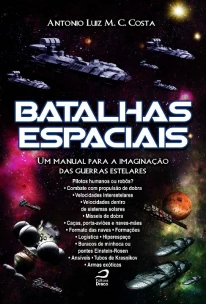 Batalhas Espaciais: Um Manual Para a Imaginação das Guerras Estelares