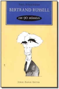 Bertrand Russell em 90 Minutos - Coleção Filósofos em 90 Minutos