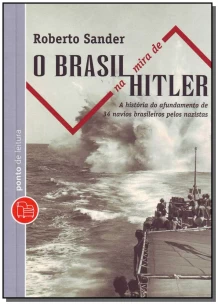 Brasil na Mira de Hitler, o - Ponto de Leitura