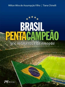 Brasil Pentacampeão - 300 Momentos De Emoção