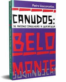 Canudos - De Antonio Conselheiro a Lula da Silva