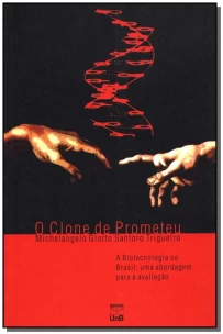 Clone de Prometeu - a Biotecnologia no Brasil: uma Abordagem Para a Avaliação
