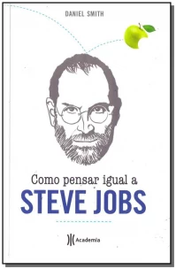 Como Pensar Igual a Steve Jobs
