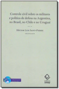 Controle Civil Sobre os Militares e Política de Defesa na Argentina, Brasil,Chile e Uruguai