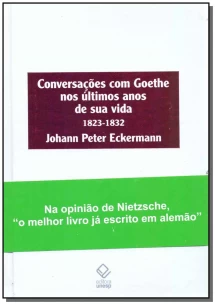Conversações Com Goethe nos Ultimos Anos de Sua Vida 1823-1832