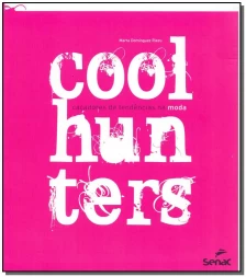 Coolhunters - Cacadores de Tendencias na Moda