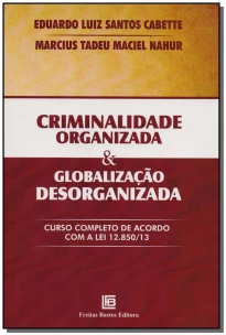 Criminalidade Organizada e Globalização Desorganizada - 01Ed/14