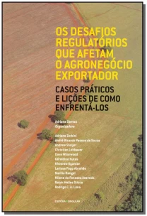 Desafios Regulatórios Que Afetam o Agronegócio Exeportador, Os