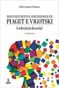Desenvolvimento e Aprendizagem Em Piaget e Vigotsk
