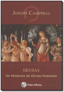 Deusas - os Mistérios do Divino Feminino