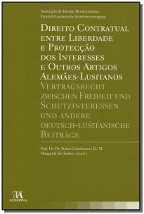 Direito Contratual Entre Liberdade e Protecção dos Interesses e Outros Artigos Alemães-Lusitanos