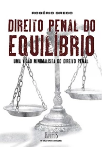 Direito Penal do Equilíbrio - Uma Visão Minimalista do Direito Penal - 11Ed/20
