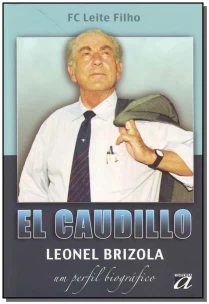 El Caudillo Leonel Brizola