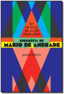 Em Busca da Alma BBrasileira - Biografia de Mário de Andrade