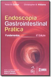 Endoscopia Gastrointestinal Prática - Fundamentos - 06Ed/12