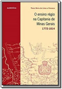 Ensino Régio na Capital de Minas Gerais, O - (1772-1814)