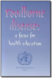 FOODBORNE DISEASE: A FOCUS FOR HEALTH EDUCATION