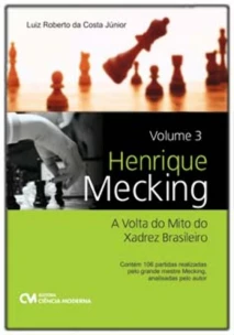 Henrique Mecking: A Volta do Mito do Xadrez Brasileiro - Vol. 03