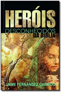 Heróis Desconhecidos da Bíblia
