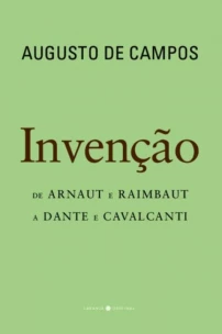Invenção: De Arnaut e Raimbaut a Dante e Cavalcanti