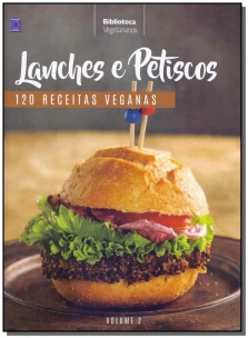 Lanches e Petiscos - 120 Receitas Veganas - Vol.02