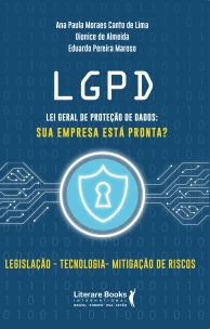 LGPD - Lei Geral de Proteção de Dados: Sua Empresa Esta Pronta?