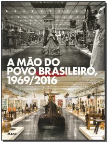Mão do Povo Brasileiro, a - 1969-2016