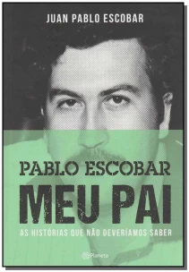 Pablo Escobar Meu Pai