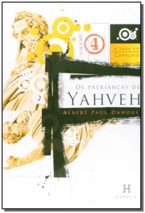 Patriarcas De Yahveh, Os  - Vol. 04 - Col. a Saga