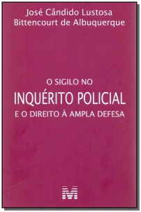Sigilo Inquerito Policial,  O - Direito à Ampla Defesa- 1/17