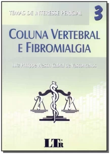 Temas de Interesse Pericial 3- Coluna Vertebral e Fibriomialgia - 01Ed/18