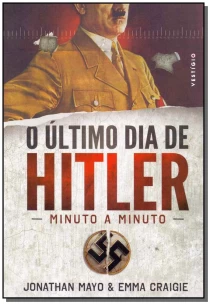 Último Dia de Hitler, o - Minuto a Minuto