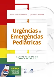 Urgências e Emergências Pediátricas - Manual Para Rápida Tomada De Decisão