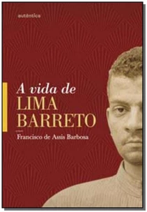 Vida de Lima Barreto, A