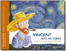 Vincent ama as cores ? Uma história para conhecer Vincent Van Gogh