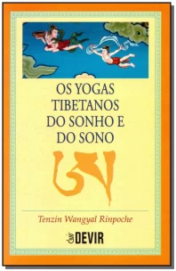 Yogas Tibetanos do Sonho e do Sono, Os
